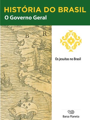 cover image of História do Brasil--Livro I--O Governo Geral Os Jesuítas No Brasil